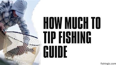 How Much to Tip a Fishing Charter: A Deep Dive into Gratuity Etiquette and Beyond