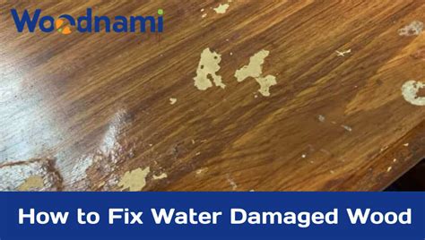 How to Repair Water Damaged Wood: A Comprehensive Guide